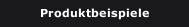 Produktbeispiele